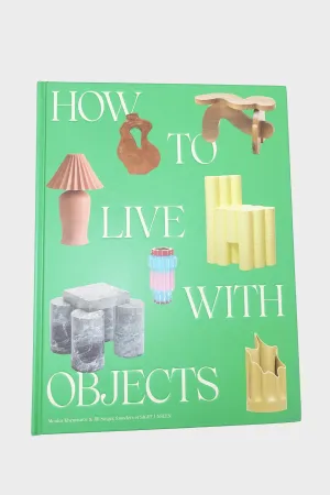 How to Live with Objects