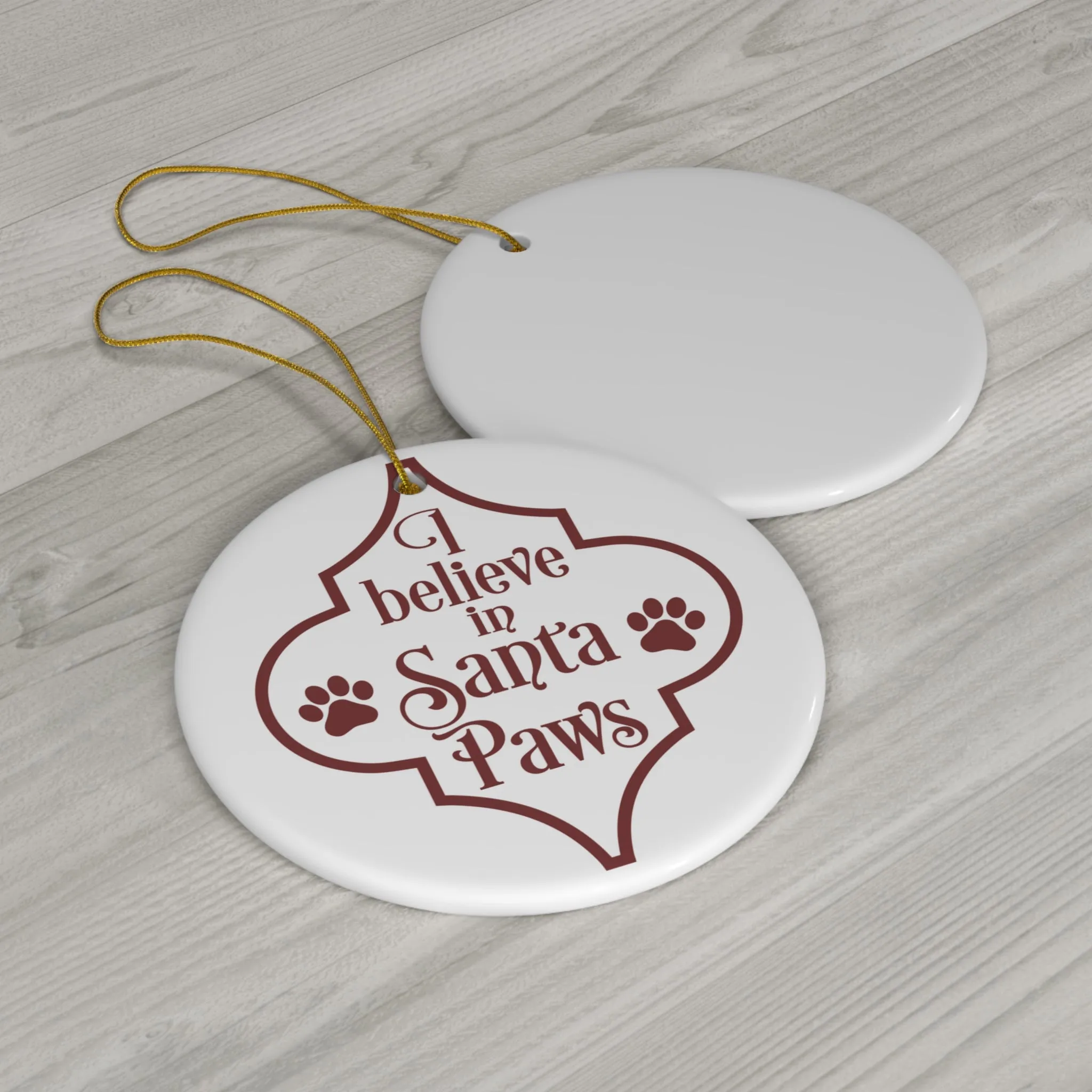 I Believe In Santa Paws Ceramic Disc Ornament       Item #1407225