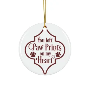 You Left Paw Prints On My Heart Ceramic Disc Ornament        Item #6203415