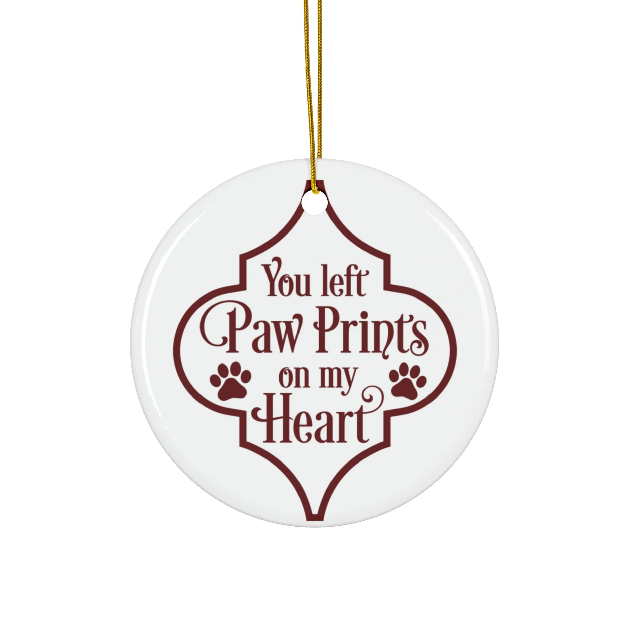 You Left Paw Prints On My Heart Ceramic Disc Ornament        Item #6203415